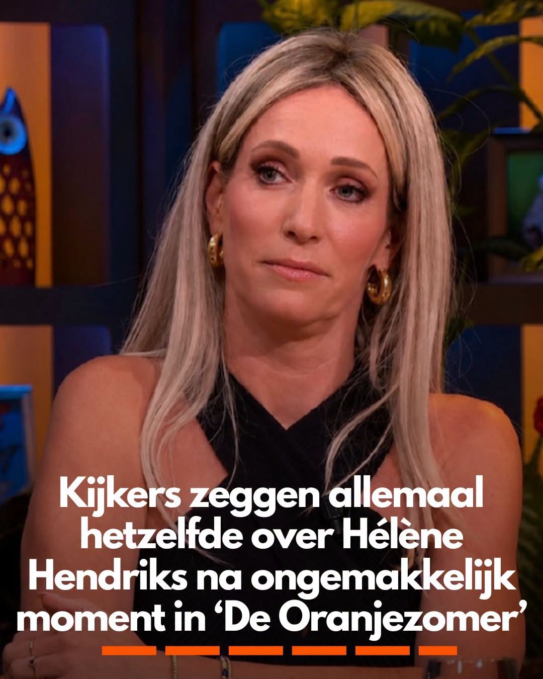 Kijkers zeggen allemaal hetzelfde over Hélène Hendriks na ongemakkelijk moment in ‘De Oranjezomer’