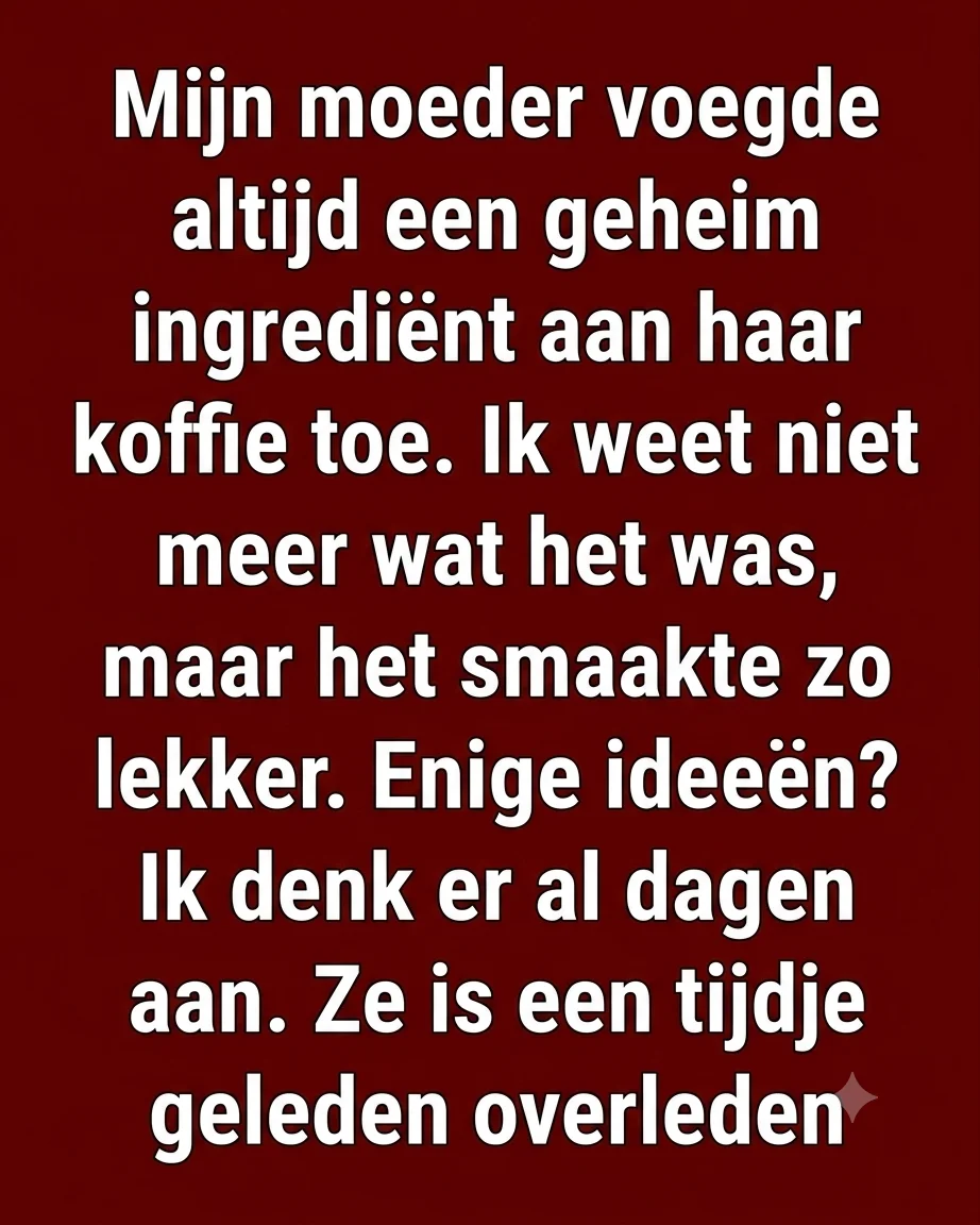 Dit is het geheime ingrediënt dat oma gebruikt wordt voor haar koffie