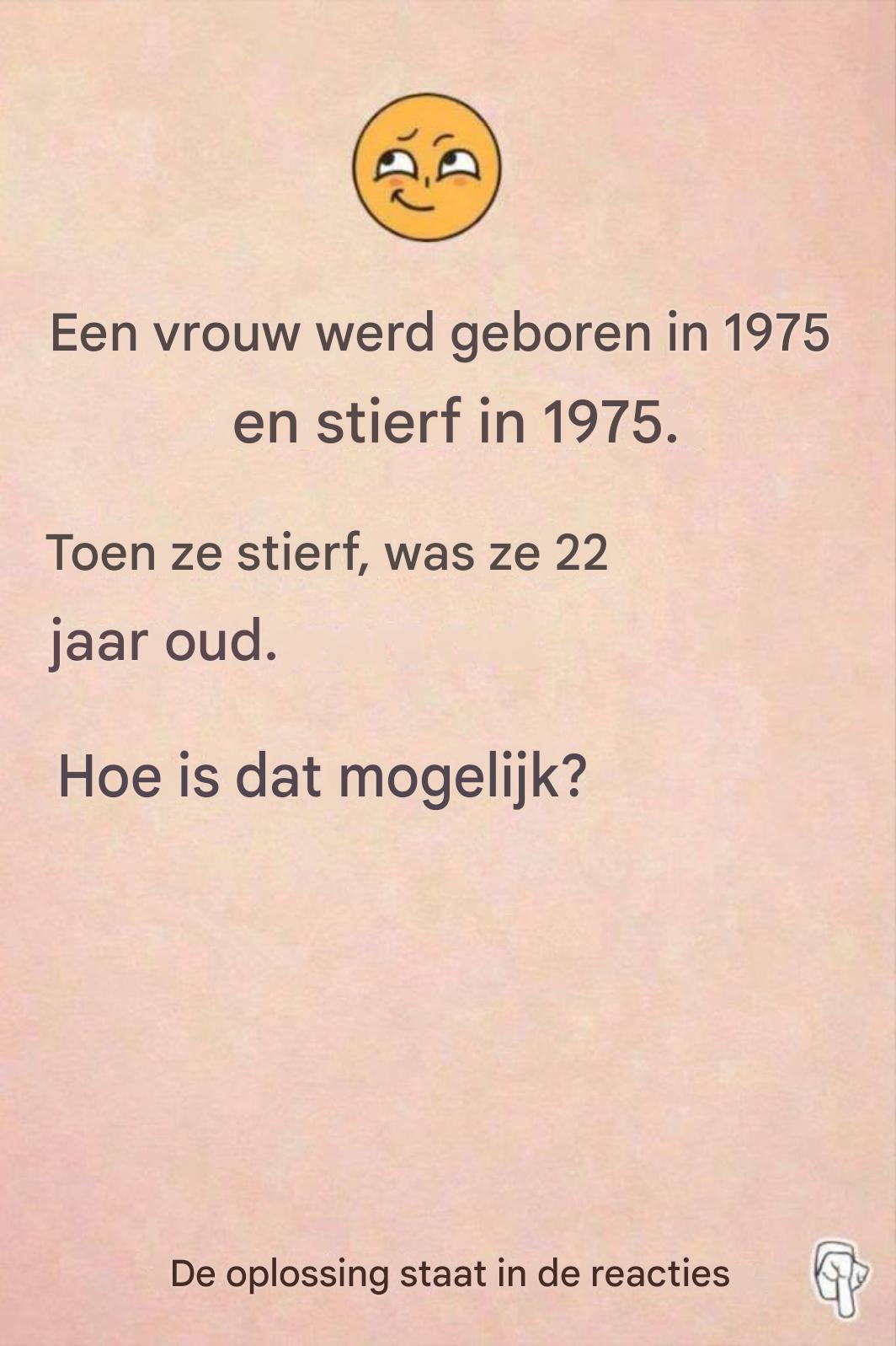 Raadsel: Deze vrouw is geboren in 1975.
