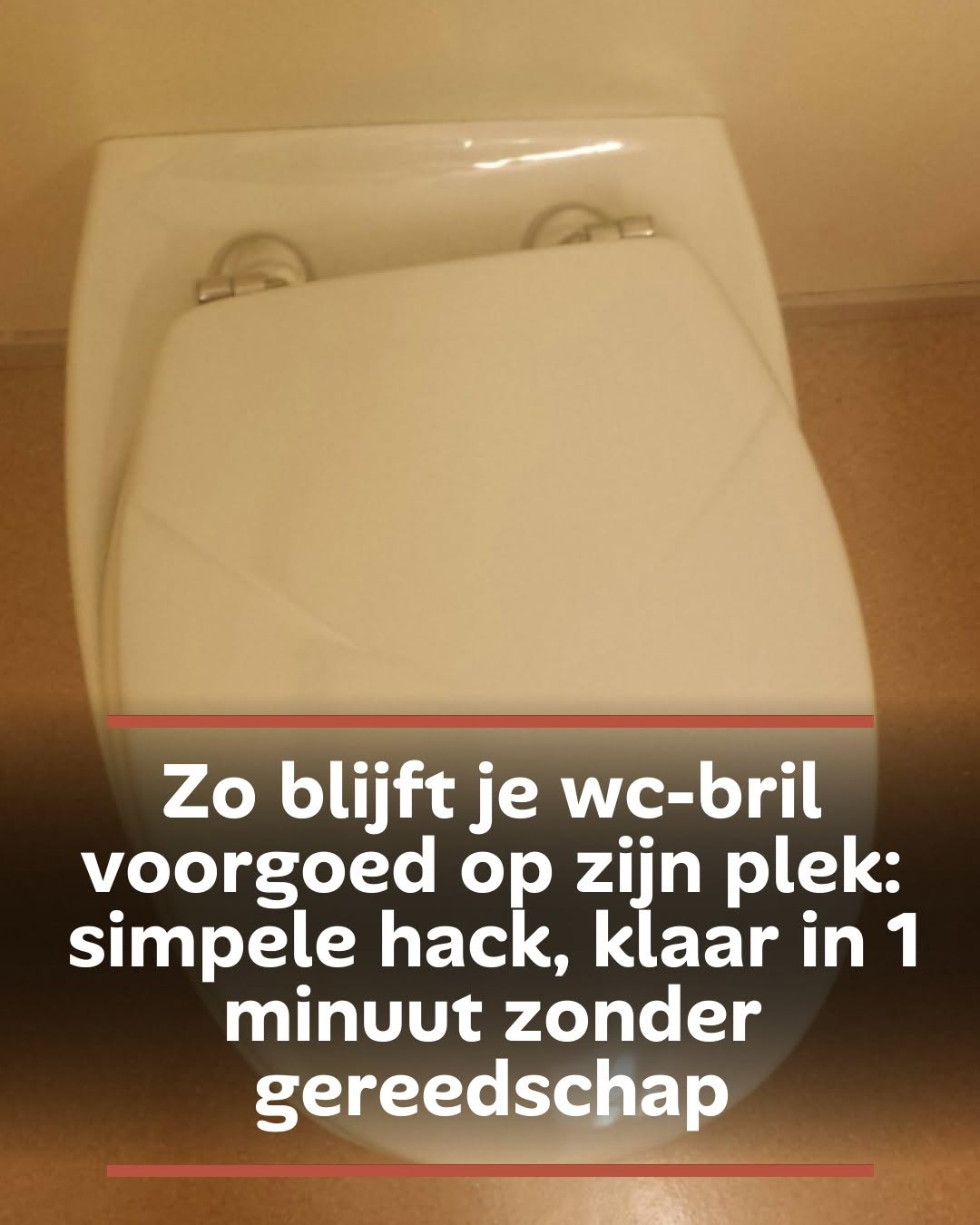 Zo blijft je wc-bril voorgoed op zijn plek: simpele hack, klaar in 1 minuut zonder gereedschap