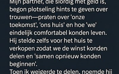 Ik heb mijn erfenis met mijn partner te delen – toen liet hij zijn ware bedoelingen zien.