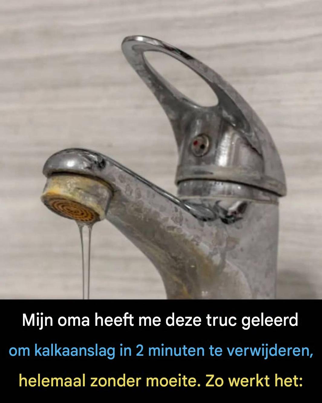 Mijn oma heeft me deze truc geleerd om kalkaanslag in 2 minuten te verwijderen, helemaal zonder moeite. Zo werkt het: