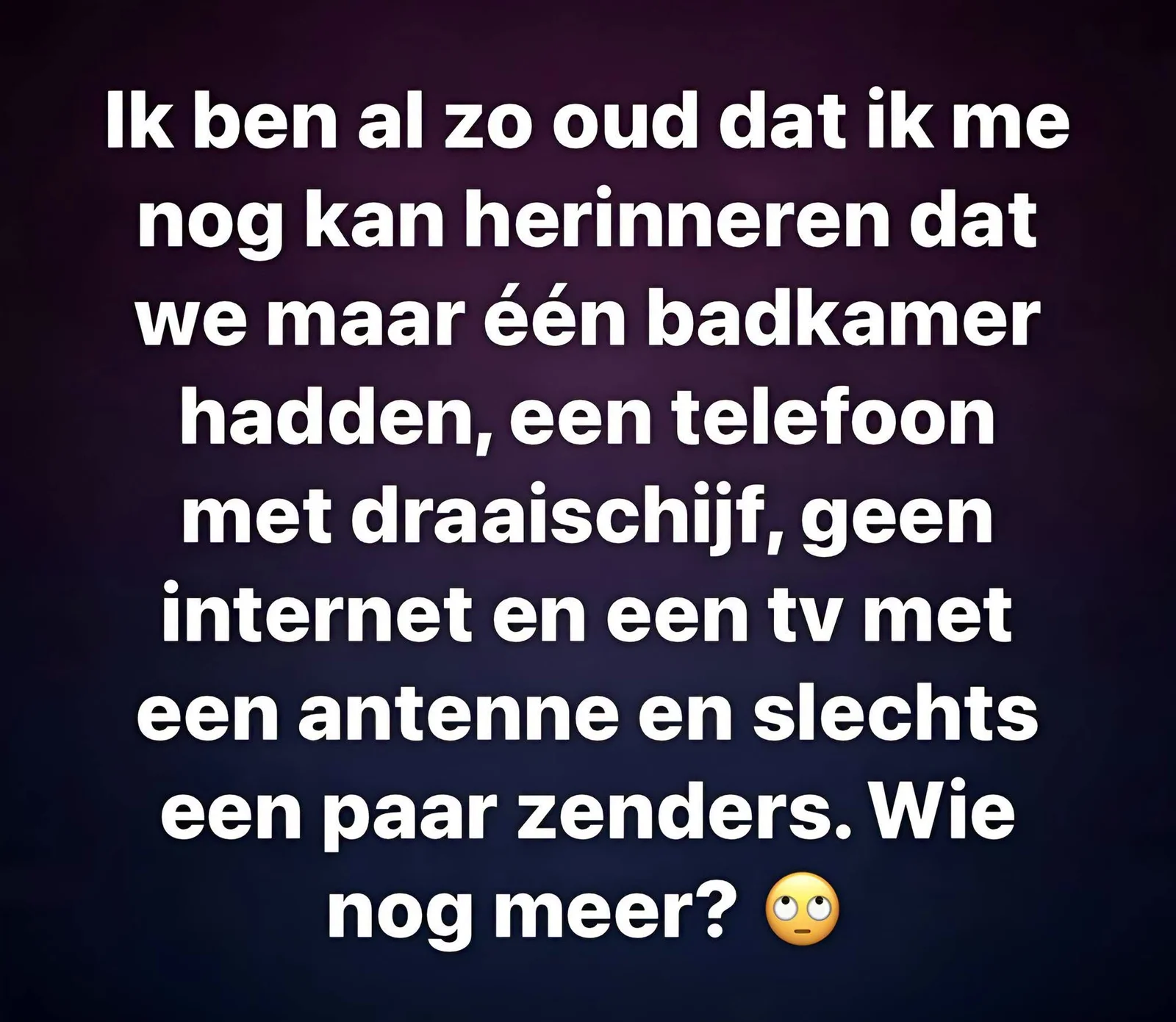 Herinneringen aan vroeger: Hoe we intens gelukkig waren met één badkamer, een draaischijftelefoon en geen internet