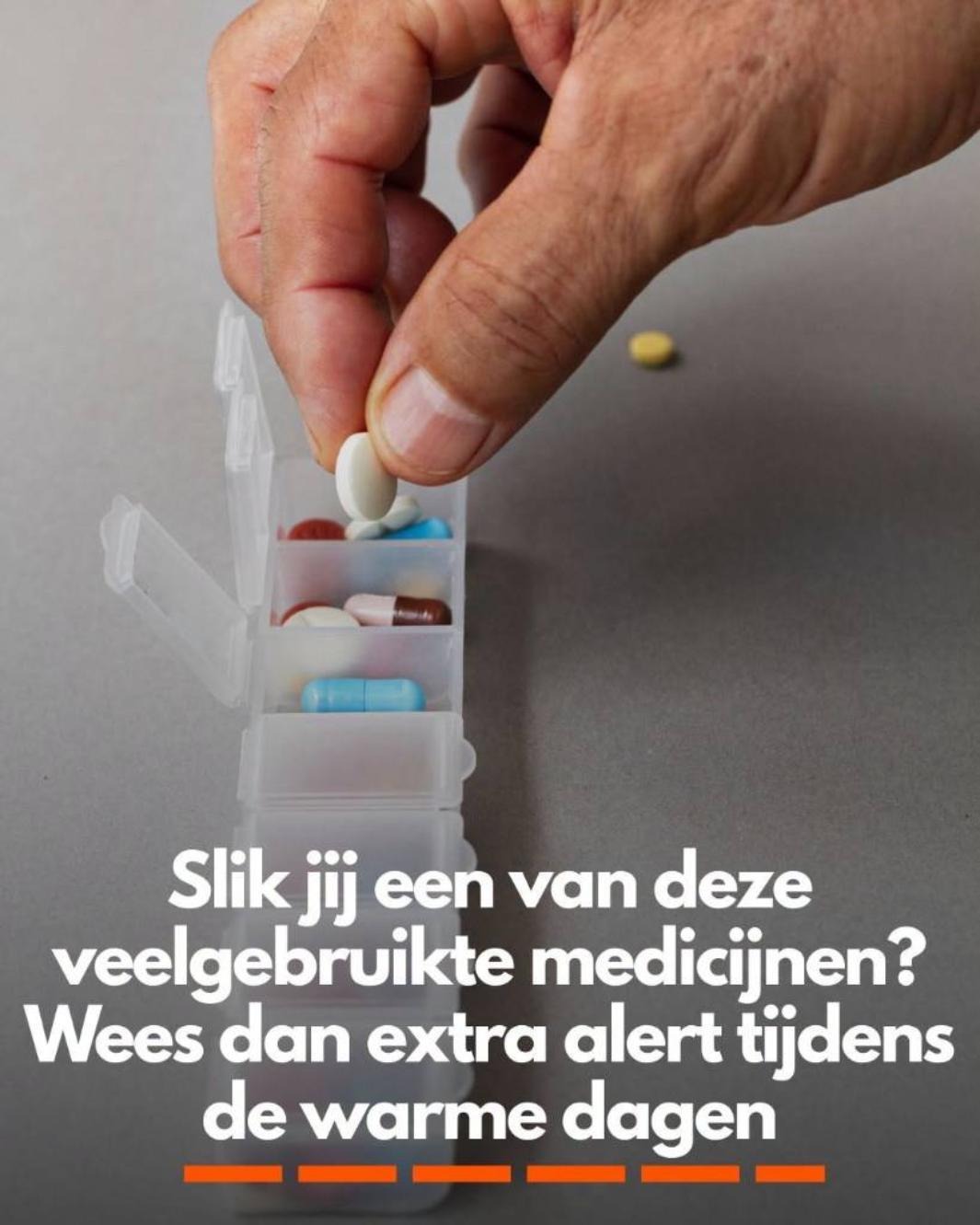 Artsen waarschuwen: Slik je deze veelgebruikte medicijnen? Wees dan extra alert tijdens de warme dagen