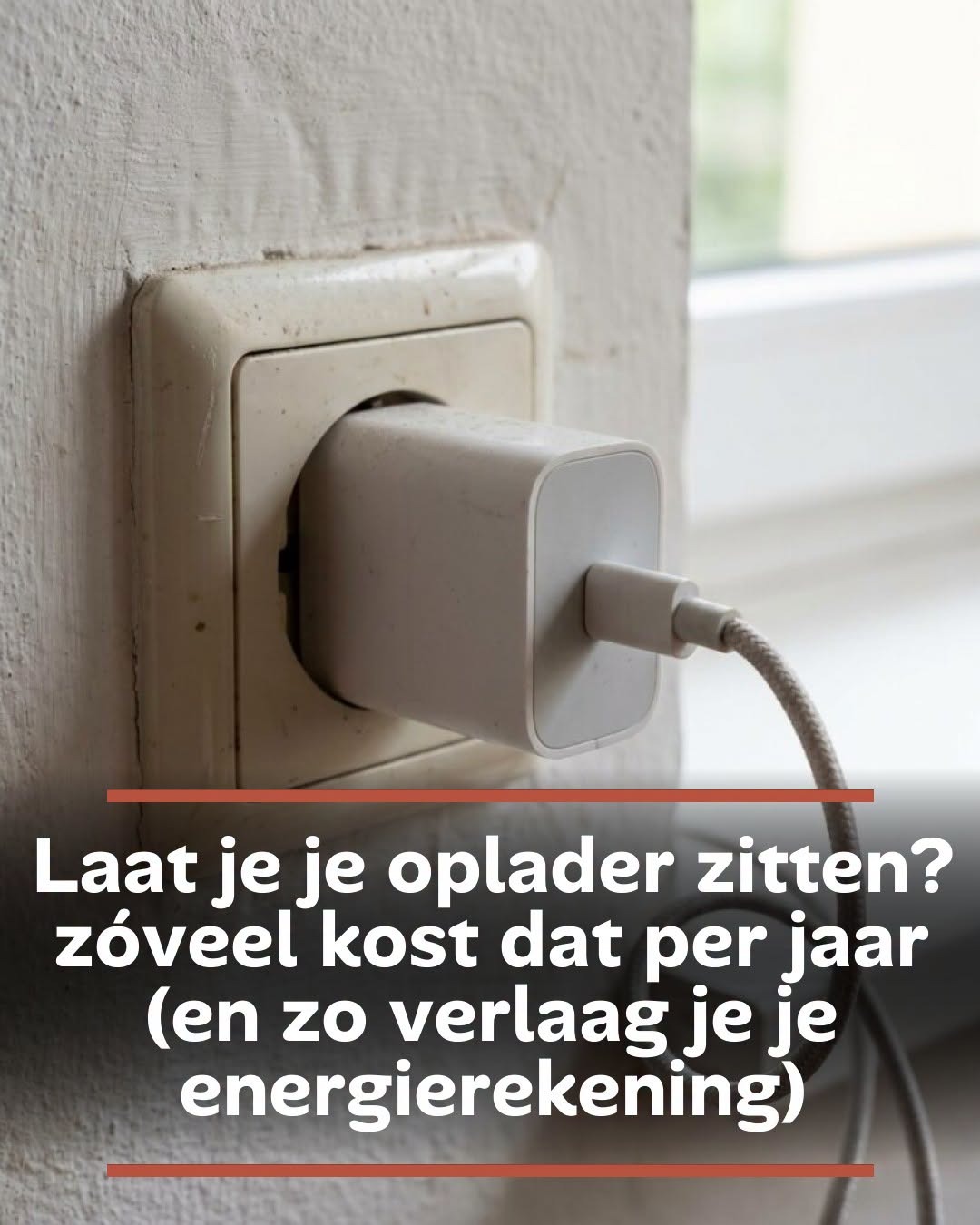 Laat je je oplader zitten? zóveel kost dat per jaar (en zo verlaag je je energierekening)