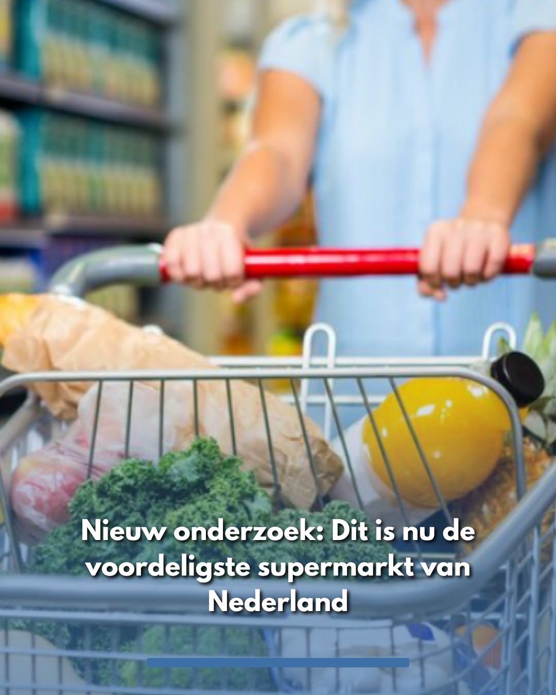 Nieuw onderzoek: DIT is nu de voordeligste supermarkt