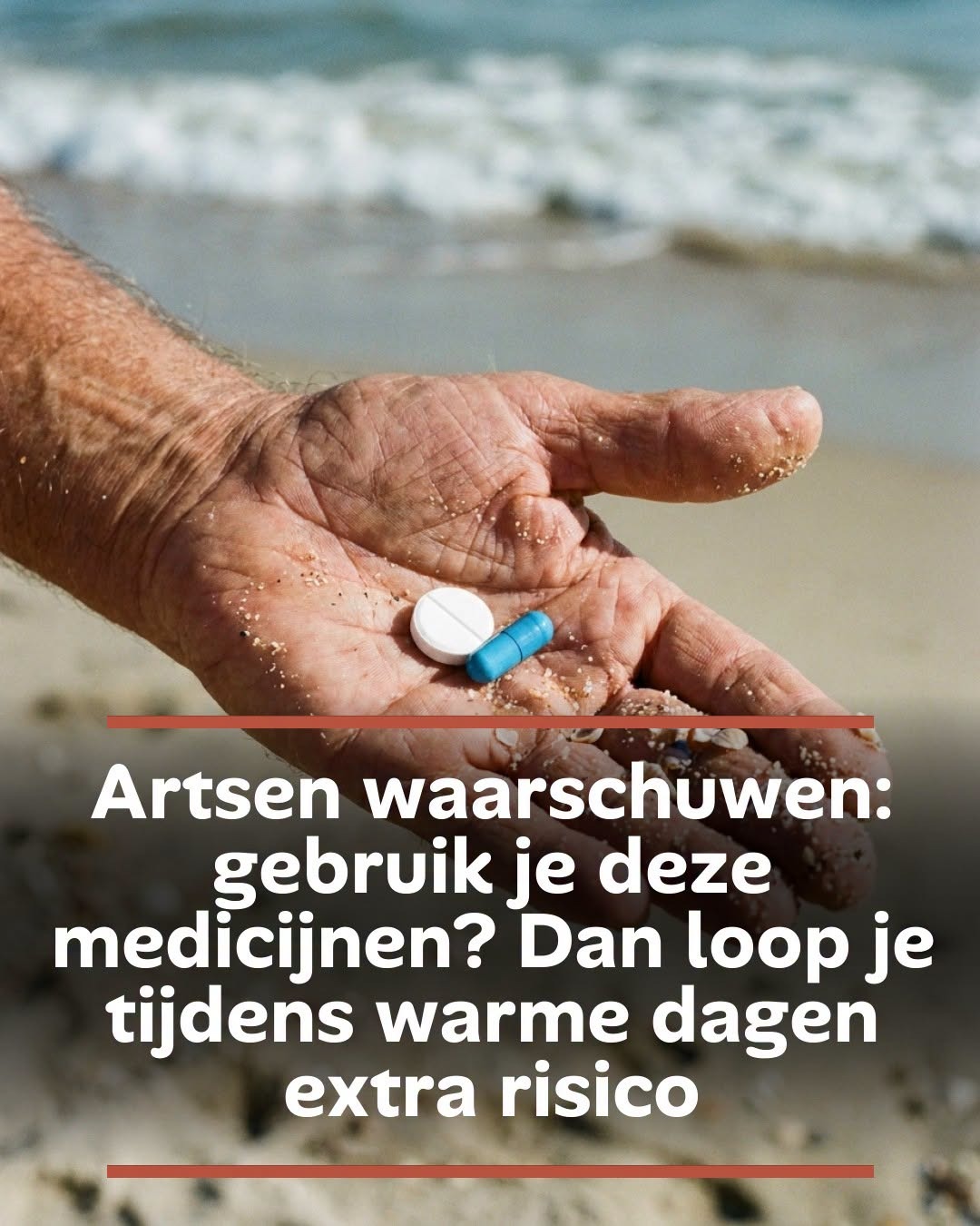 Artsen waarschuwen: gebruik je deze medicijnen? Dan loop je tijdens warme dagen extra risico