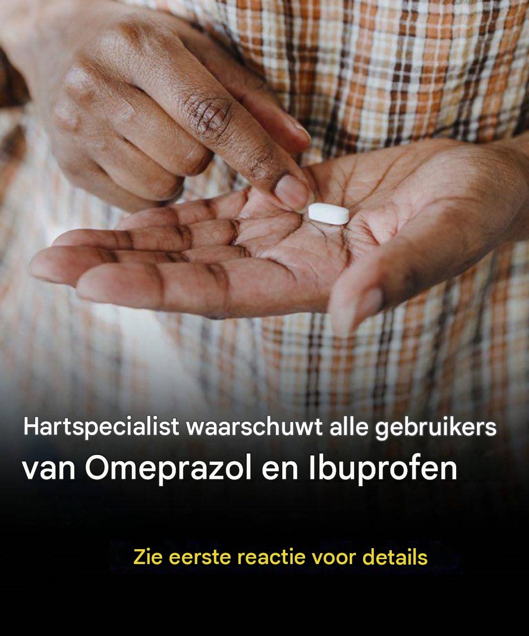Hartspecialisten geven een waarschuwing af aan alle gebruikers van Omeprazol en Ibuprofen.