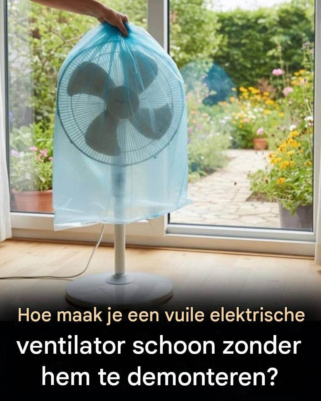 Hoe maak je een ventilator schoon zonder hem uit elkaar te halen?